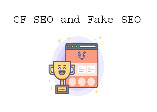 CF SEO and Fake SEO