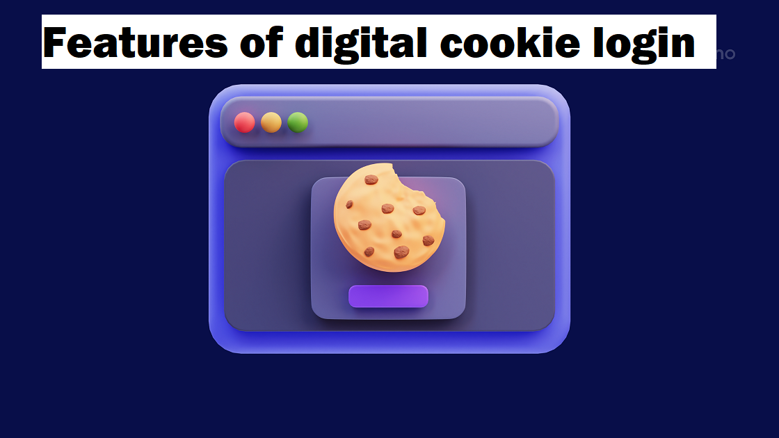 Features of digital cookie login