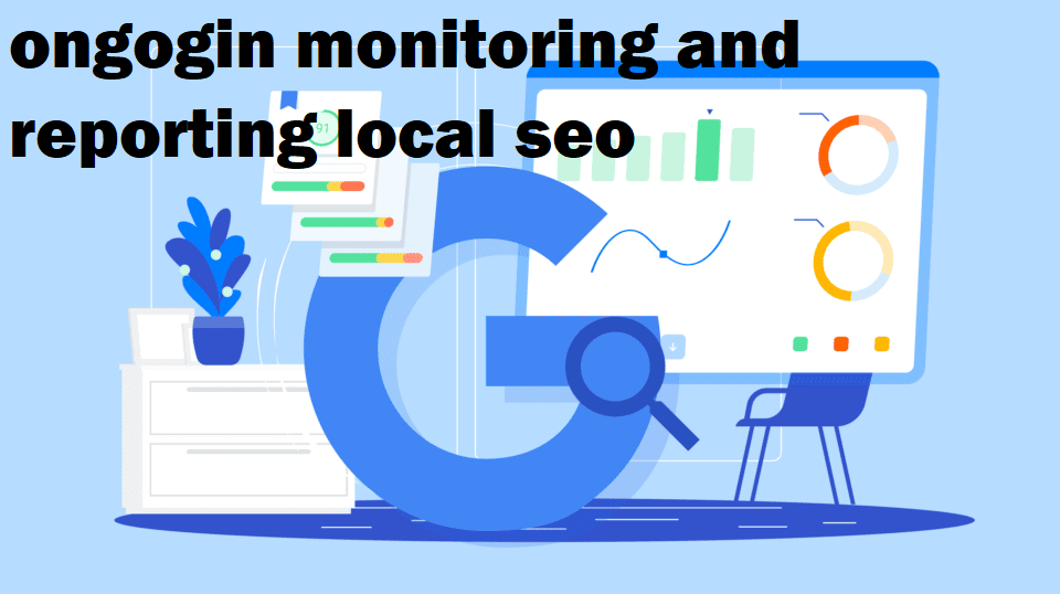 ongogin monitoring and reporting local seo