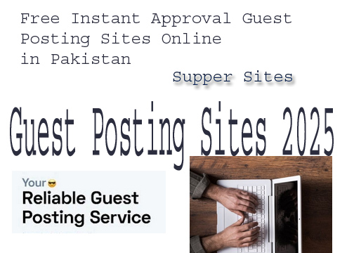 Free Instant Approval Guest Posting Sites Online in Pakistan