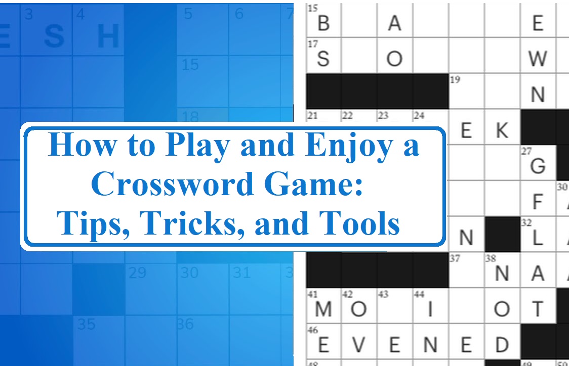 How to Play and Enjoy a Crossword Game: Tips, Tricks, and Tools