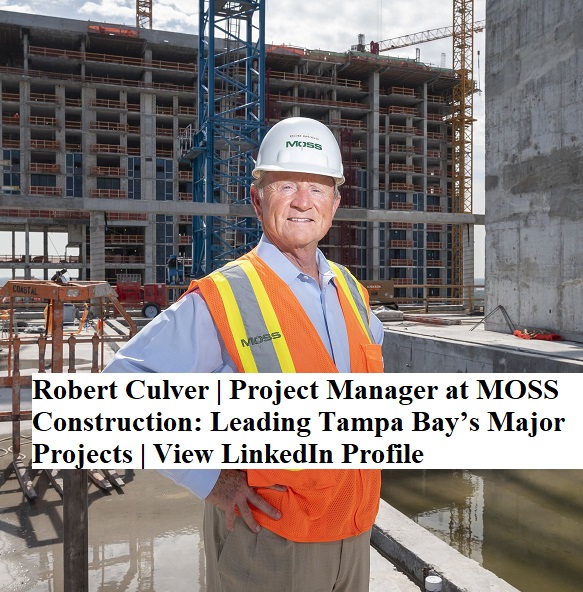 Robert Culver | Project Manager at MOSS Construction: Leading Tampa Bay’s Major Projects | View LinkedIn Profile