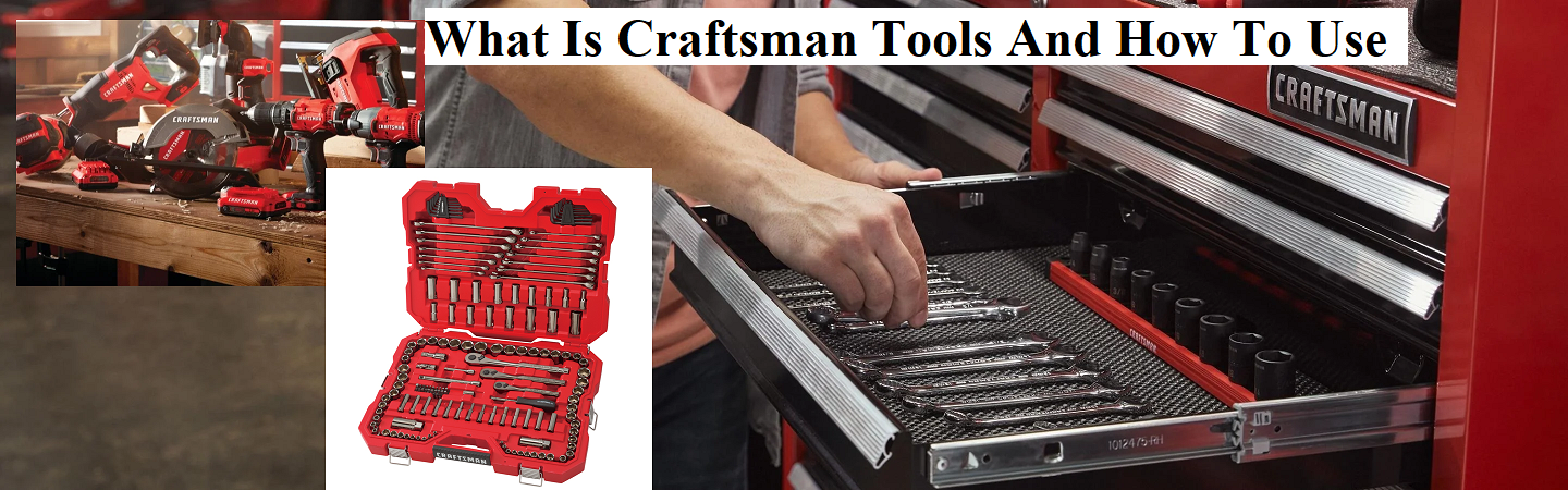 What Is Craftsman Tools And How To Use