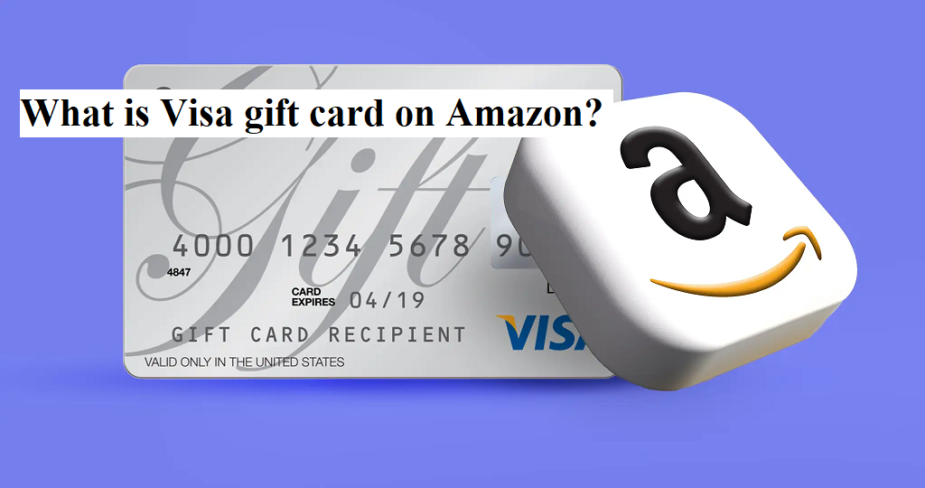 What is Visa gift card on Amazon?