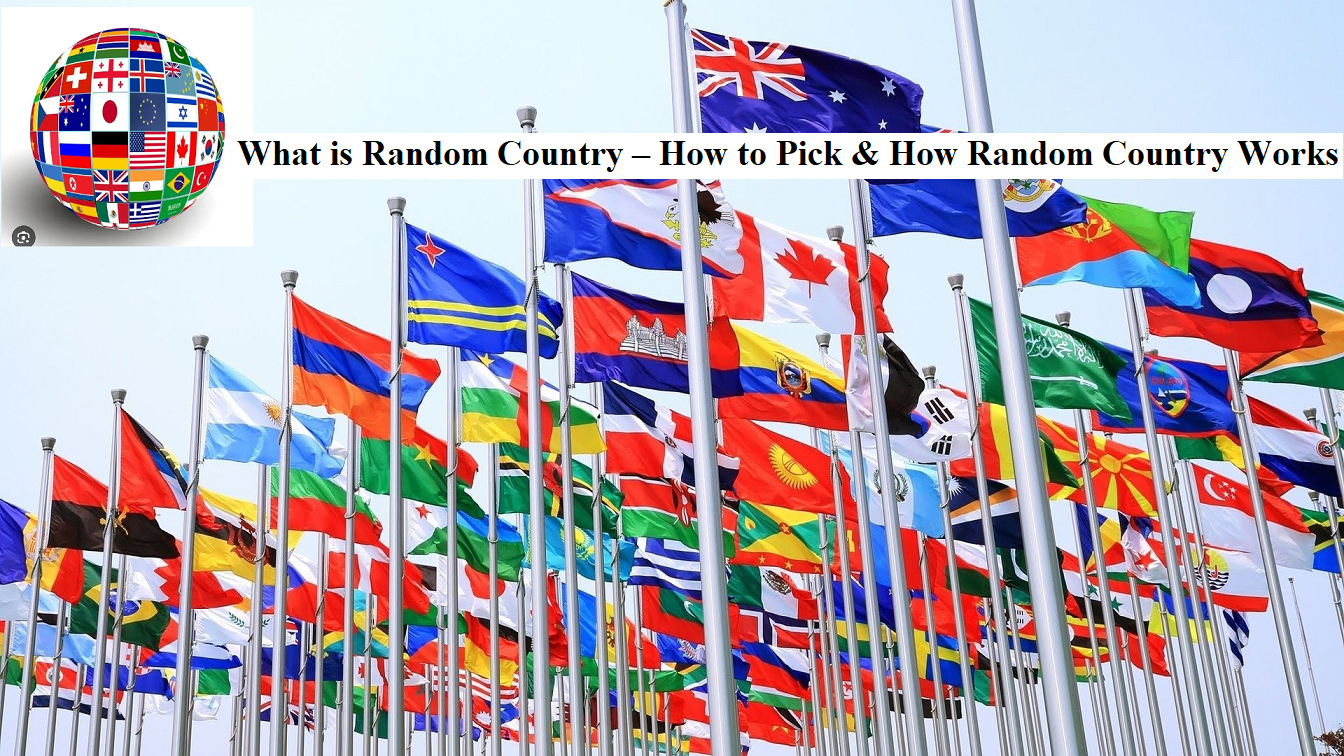 What is Random Country – How to Pick & How Random Country Works