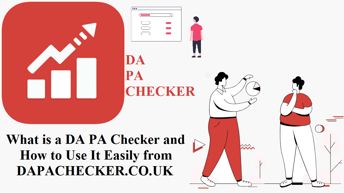 What is a DA PA Checker and How to Use It Easily from dapacheck.co.uk